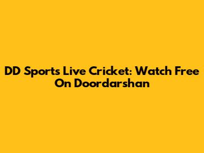 DD Sports Live Cricket: Watch Free On Doordarshan