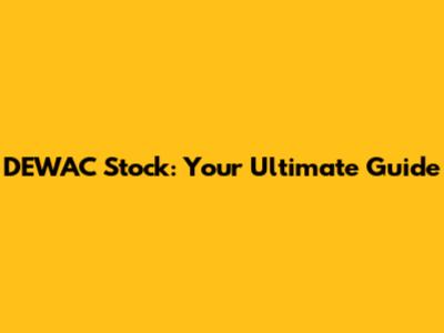 DEWAC Stock: Your Ultimate Guide