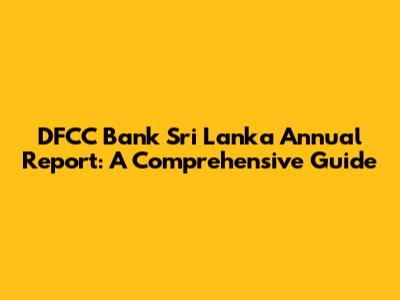 DFCC Bank Sri Lanka Annual Report: A Comprehensive Guide