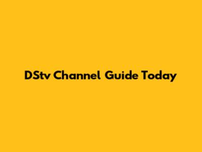 DStv Channel Guide Today