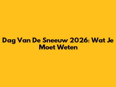 Dag Van De Sneeuw 2026: Wat Je Moet Weten