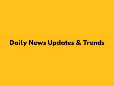 Daily News Updates & Trends