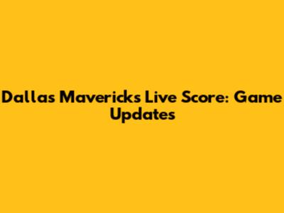 Dallas Mavericks Live Score: Game Updates