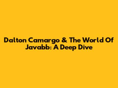 Dalton Camargo & The World Of Javabb: A Deep Dive