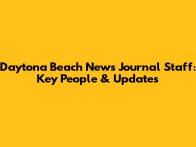 Daytona Beach News Journal Staff: Key People & Updates