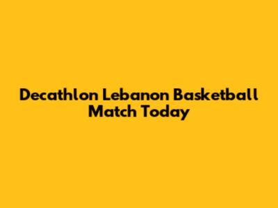 Decathlon Lebanon Basketball Match Today