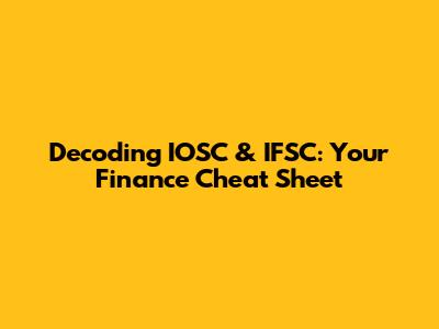 Decoding IOSC & IFSC: Your Finance Cheat Sheet