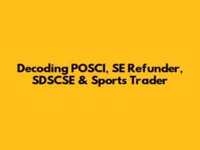 Decoding POSCI, SE Refunder, SDSCSE & Sports Trader