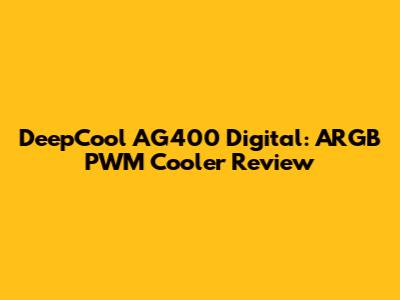 DeepCool AG400 Digital: ARGB PWM Cooler Review
