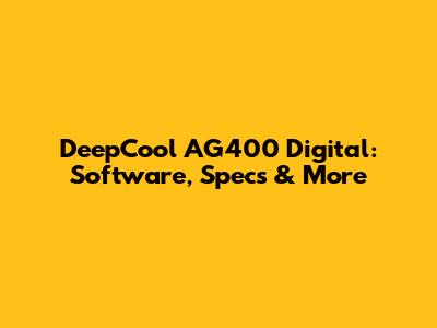 DeepCool AG400 Digital: Software, Specs & More