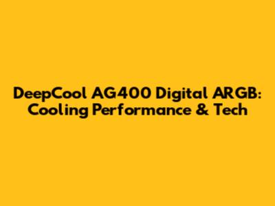 DeepCool AG400 Digital ARGB: Cooling Performance & Tech