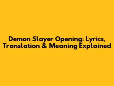 Demon Slayer Opening: Lyrics, Translation & Meaning Explained