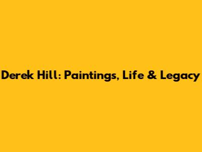 Derek Hill: Paintings, Life & Legacy