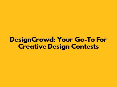 DesignCrowd: Your Go-To For Creative Design Contests