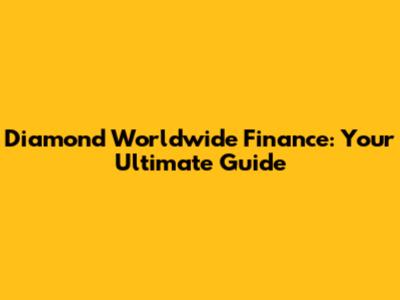 Diamond Worldwide Finance: Your Ultimate Guide