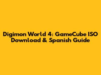 Digimon World 4: GameCube ISO Download & Spanish Guide