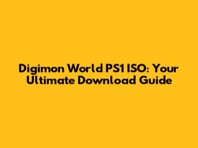 Digimon World PS1 ISO: Your Ultimate Download Guide