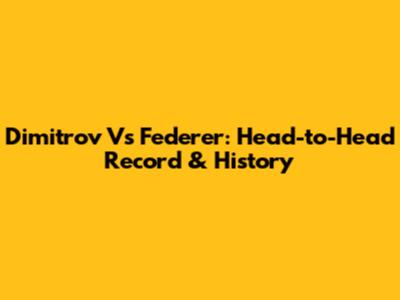 Dimitrov Vs Federer: Head-to-Head Record & History