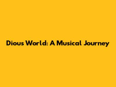 Diou's World: A Musical Journey