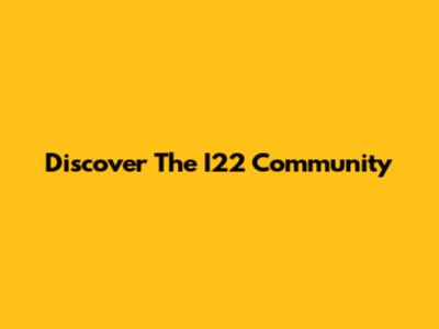 Discover The I22 Community