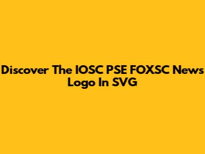 Discover The IOSC PSE FOXSC News Logo In SVG
