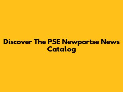 Discover The PSE Newportse News Catalog
