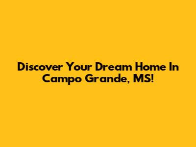Discover Your Dream Home In Campo Grande, MS!