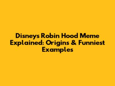 Disney's Robin Hood Meme Explained: Origins & Funniest Examples