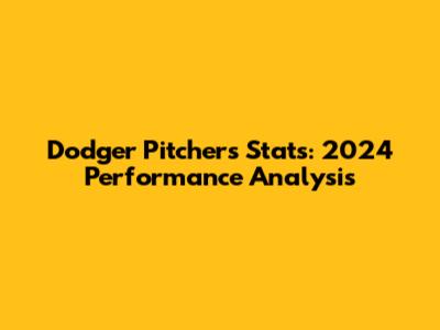 Dodger Pitchers Stats: 2024 Performance Analysis