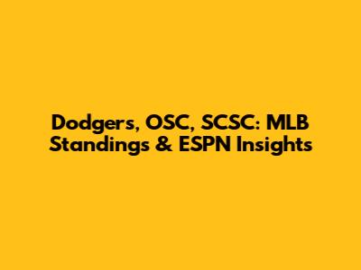 Dodgers, OSC, SCSC: MLB Standings & ESPN Insights