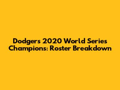 Dodgers 2020 World Series Champions: Roster Breakdown