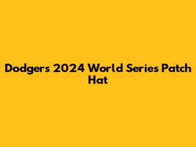 Dodgers 2024 World Series Patch Hat