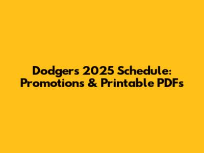 Dodgers 2025 Schedule: Promotions & Printable PDFs