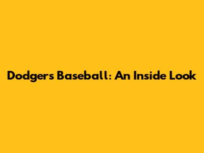 Dodgers Baseball: An Inside Look