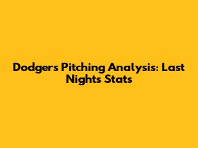 Dodgers Pitching Analysis: Last Night's Stats