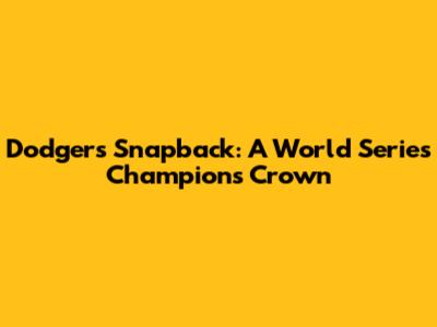 Dodgers Snapback: A World Series Champion's Crown