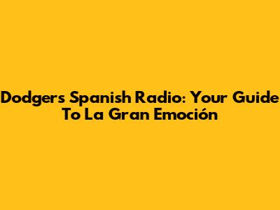 Dodgers Spanish Radio: Your Guide To La Gran Emoción