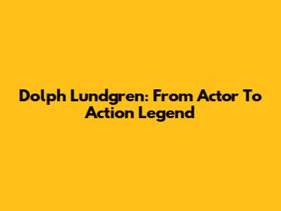 Dolph Lundgren: From Actor To Action Legend