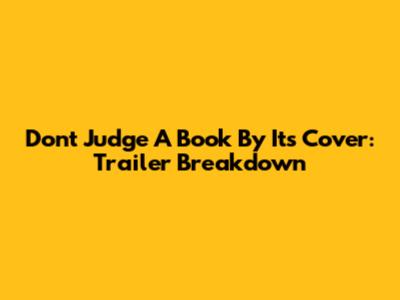 Don't Judge A Book By Its Cover: Trailer Breakdown
