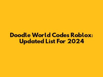Doodle World Codes Roblox: Updated List For 2024