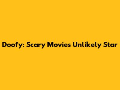 Doofy: Scary Movie's Unlikely Star