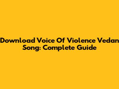 Download 'Voice Of Violence' Vedan Song: Complete Guide