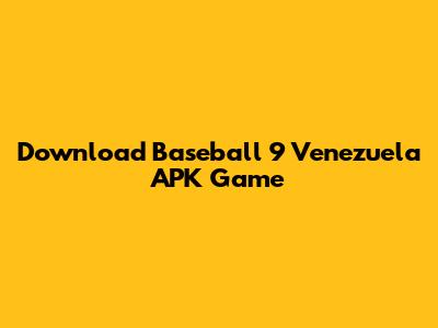 Download Baseball 9 Venezuela APK Game