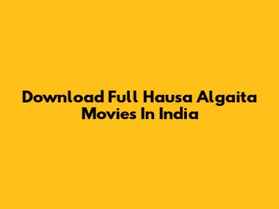 Download Full Hausa Algaita Movies In India