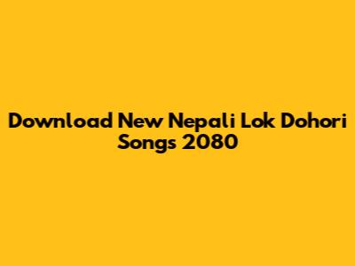 Download New Nepali Lok Dohori Songs 2080