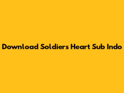Download Soldier's Heart Sub Indo