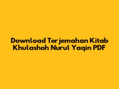 Download Terjemahan Kitab Khulashoh Nurul Yaqin PDF