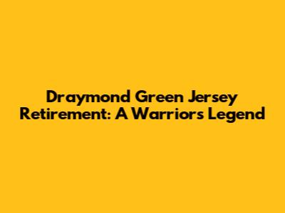 Draymond Green Jersey Retirement: A Warriors Legend