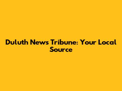 Duluth News Tribune: Your Local Source