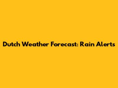 Dutch Weather Forecast: Rain Alerts